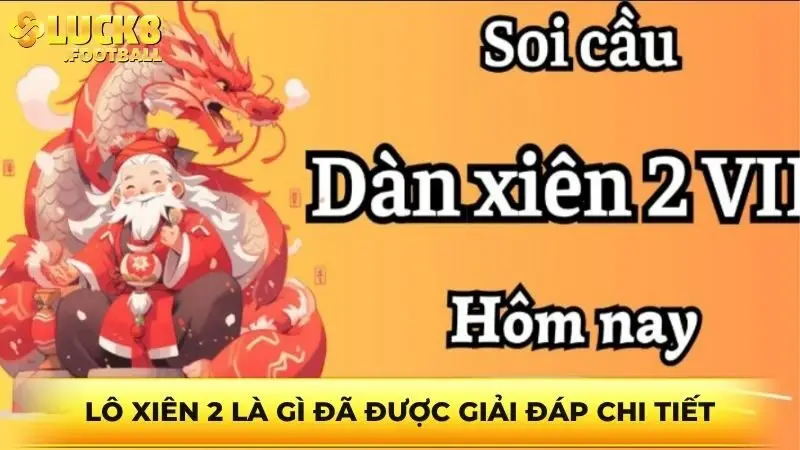 Lô xiên 2 là gì đã được giải đáp chi tiết