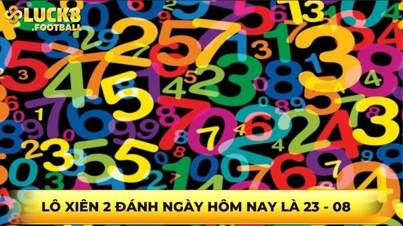 Lô xiên 2 đánh ngày hôm nay là 23 - 08