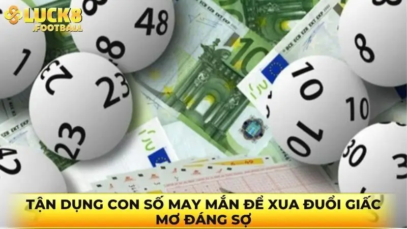 Tận dụng con số may mắn để xua đuổi giấc mơ đáng sợ