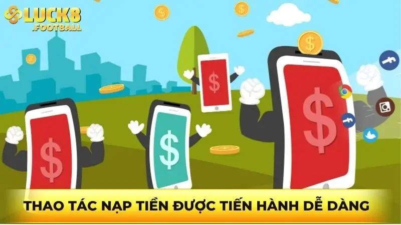 Thao tác nạp tiền được tiến hành dễ dàng