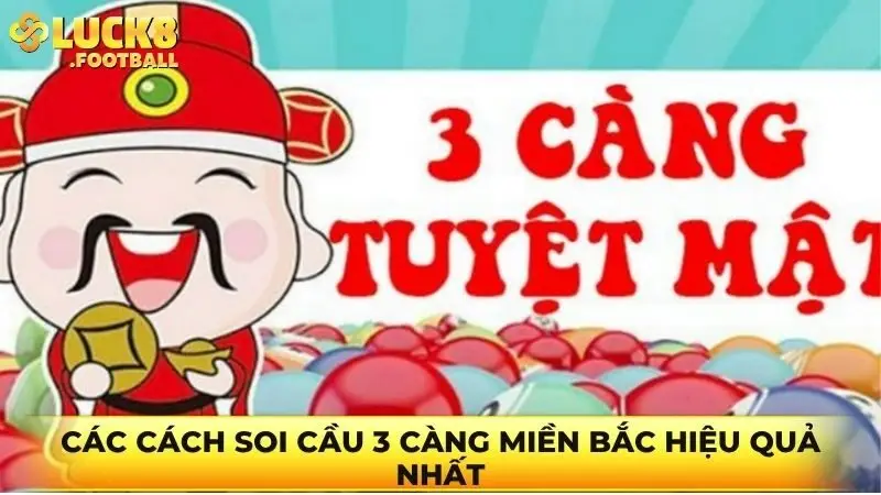 Các cách soi cầu 3 càng miền Bắc hiệu quả nhất