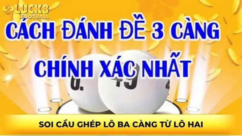 Soi cầu ghép lô ba càng từ lô hai